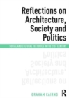 Reflections on Architecture, Society and Politics : Social and Cultural Tectonics in the 21st Century - Book