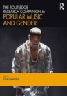 The Routledge Research Companion to Popular Music and Gender - Book
