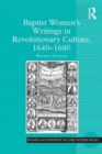 Baptist Women’s Writings in Revolutionary Culture, 1640-1680 - Book