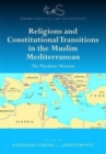 Religions and Constitutional Transitions in the Muslim Mediterranean : The Pluralistic Moment - Book