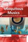 Ubiquitous Musics : The Everyday Sounds That We Don't Always Notice - Book