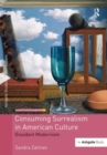 Consuming Surrealism in American Culture : Dissident Modernism - Book