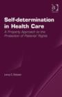 Self-determination in Health Care : A Property Approach to the Protection of Patients' Rights - Book