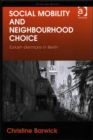 Social Mobility and Neighbourhood Choice : Turkish-Germans in Berlin - Book