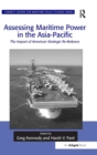 Assessing Maritime Power in the Asia-Pacific : The Impact of American Strategic Re-Balance - Book