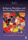 Religion, Pluralism, and Reconciling Difference - Book