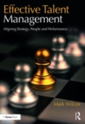 Effective Talent Management : Aligning Strategy, People and Performance - Book