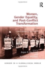 Women, Gender Equality, and Post-Conflict Transformation : Lessons Learned, Implications for the Future - Book