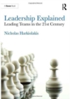 Leadership Explained : Leading Teams in the 21st Century - Book