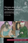 Dreams and Lives in Ottoman Istanbul : A Seventeenth-Century Biographer's Perspective - Book