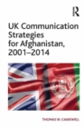 UK Communication Strategies for Afghanistan, 2001–2014 - Book