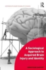 A Sociological Approach to Acquired Brain Injury and Identity - Book