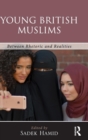 Young British Muslims : Between Rhetoric and Realities - Book