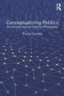 Conceptualizing Politics : An Introduction to Political Philosophy - Book