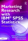 Marketing Research with IBM® SPSS Statistics : A Practical Guide - Book