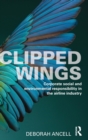 Clipped Wings : Corporate social and environmental responsibility in the airline industry - Book