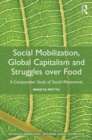 Social Mobilization, Global Capitalism and Struggles over Food : A Comparative Study of Social Movements - Book