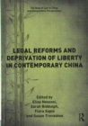 Legal Reforms and Deprivation of Liberty in Contemporary China - Book