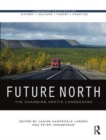 Future North : The Changing Arctic Landscapes - Book