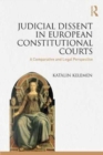 Judicial Dissent in European Constitutional Courts : A Comparative and Legal Perspective - Book