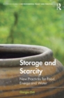 Storage and Scarcity : New practices for food, energy and water - Book