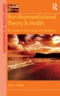 Non-Representational Theory & Health : The Health in Life in Space-Time Revealing - Book