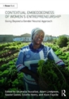 Contextual Embeddedness of Women's Entrepreneurship : Going Beyond a Gender Neutral Approach - Book