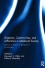 Emotions, Communities, and Difference in Medieval Europe : Essays in Honor of Barbara H. Rosenwein - Book