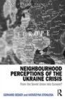 Neighbourhood Perceptions of the Ukraine Crisis : From the Soviet Union into Eurasia? - Book