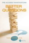 Pre-Accident Investigations : Better Questions - An Applied Approach to Operational Learning - Book