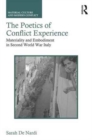 The Poetics of Conflict Experience : Materiality and Embodiment in Second World War Italy - Book