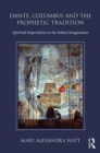Dante, Columbus and the Prophetic Tradition : Spiritual Imperialism in the Italian Imagination - Book