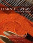 Learn to Weave with Anne Field : A Project-Based Approach to Learning Weaving Basics - Book