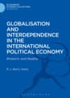 Globalisation and Interdependence in the International Political Economy : Rhetoric and Reality - eBook