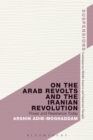On the Arab Revolts and the Iranian Revolution : Power and Resistance Today - eBook