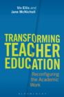 Transforming Teacher Education : Reconfiguring the Academic Work - eBook