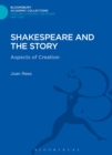 Shakespeare and the Story : Aspects of Creation - Book
