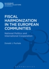 Fiscal Harmonization in the European Communities : National Politics and International Cooperation - eBook