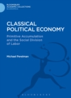 Classical Political Economy : Primitive Accumulation and the Social Division of Labor - eBook