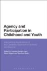 Agency and Participation in Childhood and Youth : International Applications of the Capability Approach in Schools and Beyond - eBook