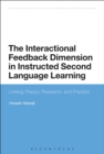 The Interactional Feedback Dimension in Instructed Second Language Learning : Linking Theory, Research, and Practice - Book