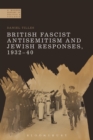 British Fascist Antisemitism and Jewish Responses, 1932-40 - Book