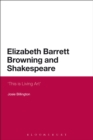 Elizabeth Barrett Browning and Shakespeare : 'This is Living Art' - Book