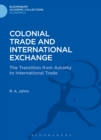 Colonial Trade and International Exchange : The Transition from Autarky to International Trade - eBook