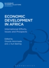 Economic Development in Africa : International Efforts, Issues and Prospects - eBook