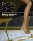 Porn Chic : Exploring the Contours of Raunch Eroticism - eBook