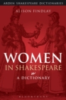 Women in Shakespeare : A Dictionary - Book