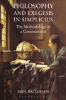 Philosophy and Exegesis in Simplicius : The Methodology of a Commentator - eBook