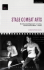 Stage Combat Arts : An Integrated Approach to Acting, Voice and Text Work + Video - Book