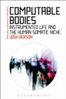 Computable Bodies : Instrumented Life and the Human Somatic Niche - eBook